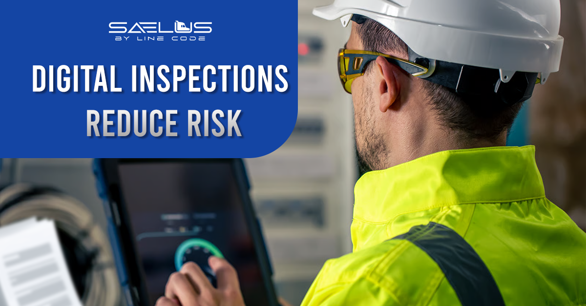How Digital Inspections Improve Accuracy and Reduce Risk